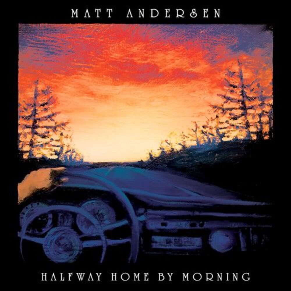 Matt Andersen - Halfway Home By Morning  LP LP